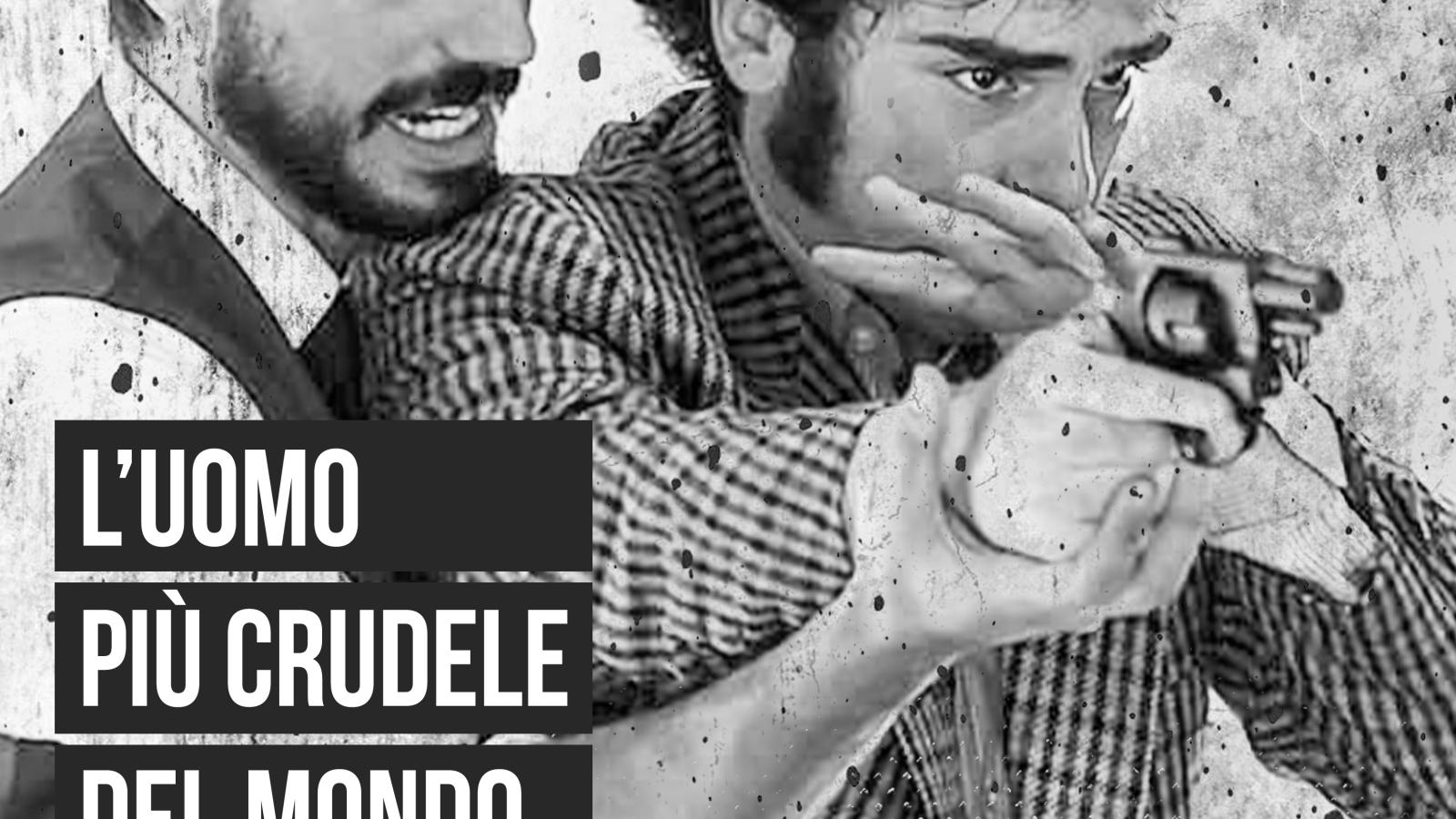 L'uomo più crudele del mondo